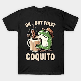 Ok , But First Coquito T-Shirt